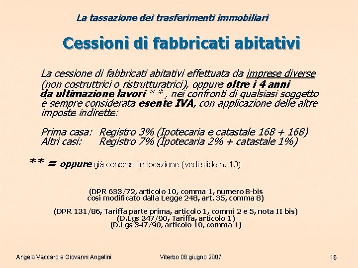 La tassazione dei trasferimenti immobiliari Cessioni di fabbricati abitativi La cessione di fabbricati abitativi La tassazione dei trasferimenti immobiliari Cessioni di fabbricati abitativi La cessione di fabbricati abitativi