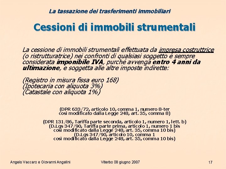 La tassazione dei trasferimenti immobiliari Cessioni di immobili strumentali La cessione di immobili strumentali