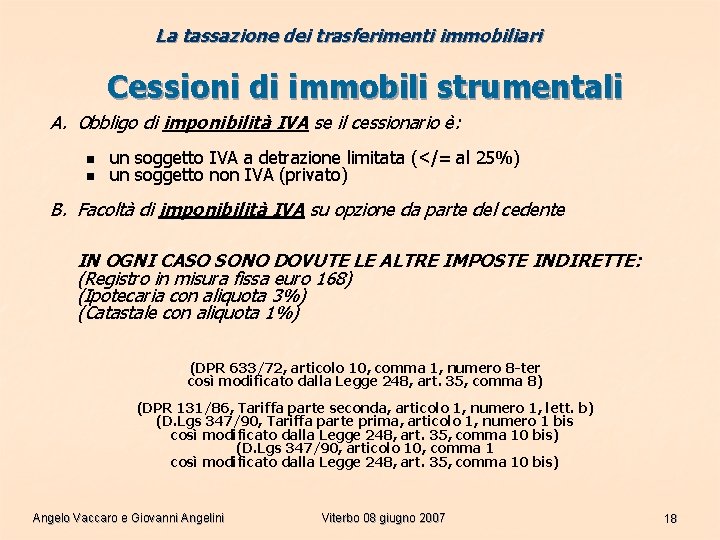 La tassazione dei trasferimenti immobiliari Cessioni di immobili strumentali A. Obbligo di imponibilità IVA