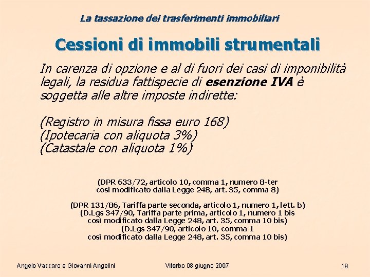 La tassazione dei trasferimenti immobiliari Cessioni di immobili strumentali In carenza di opzione e La tassazione dei trasferimenti immobiliari Cessioni di immobili strumentali In carenza di opzione e