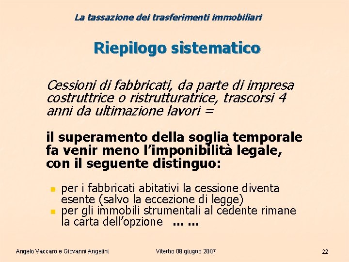 La tassazione dei trasferimenti immobiliari Riepilogo sistematico Cessioni di fabbricati, da parte di impresa