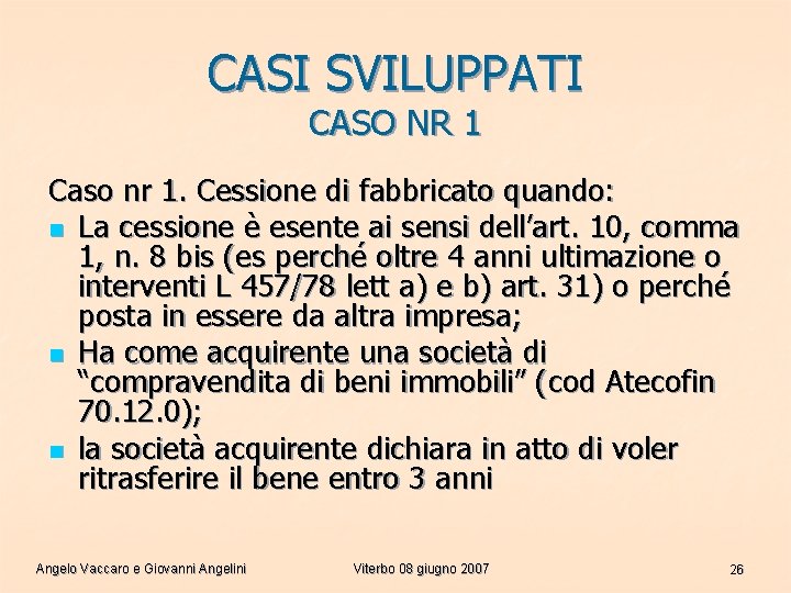 CASI SVILUPPATI CASO NR 1 Caso nr 1. Cessione di fabbricato quando: n La