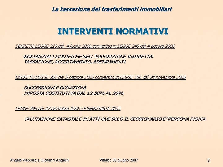 La tassazione dei trasferimenti immobiliari INTERVENTI NORMATIVI DECRETO LEGGE 223 del 4 luglio 2006