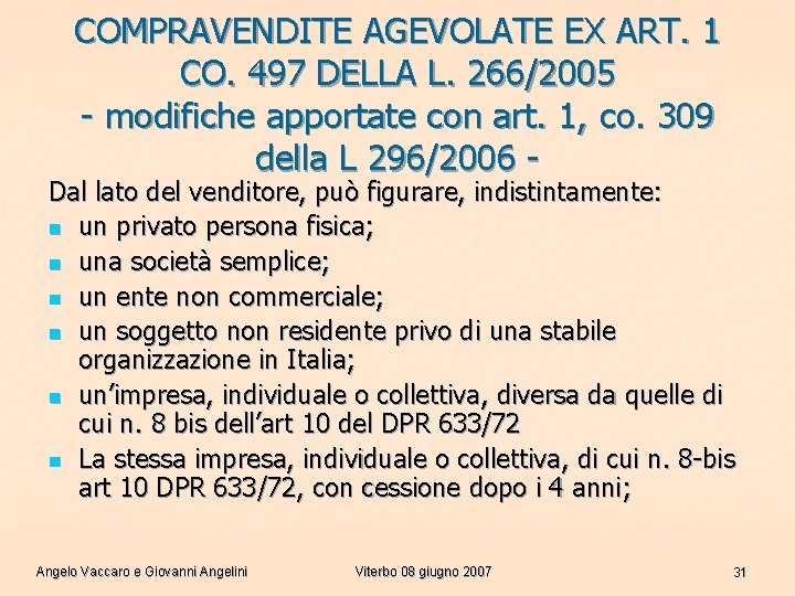 COMPRAVENDITE AGEVOLATE EX ART. 1 CO. 497 DELLA L. 266/2005 - modifiche apportate con