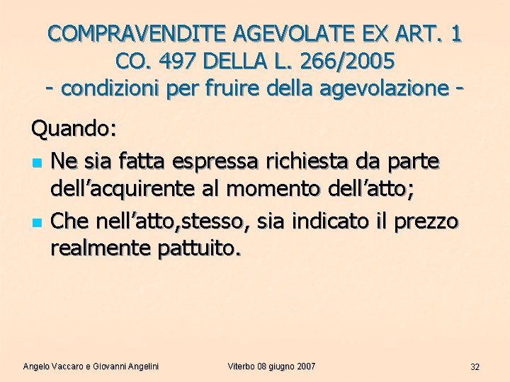 COMPRAVENDITE AGEVOLATE EX ART. 1 CO. 497 DELLA L. 266/2005 - condizioni per fruire