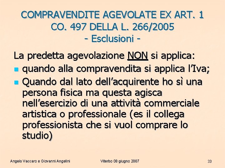 COMPRAVENDITE AGEVOLATE EX ART. 1 CO. 497 DELLA L. 266/2005 - Esclusioni La predetta