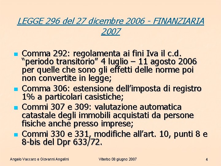 LEGGE 296 del 27 dicembre 2006 - FINANZIARIA 2007 n n Comma 292: regolamenta