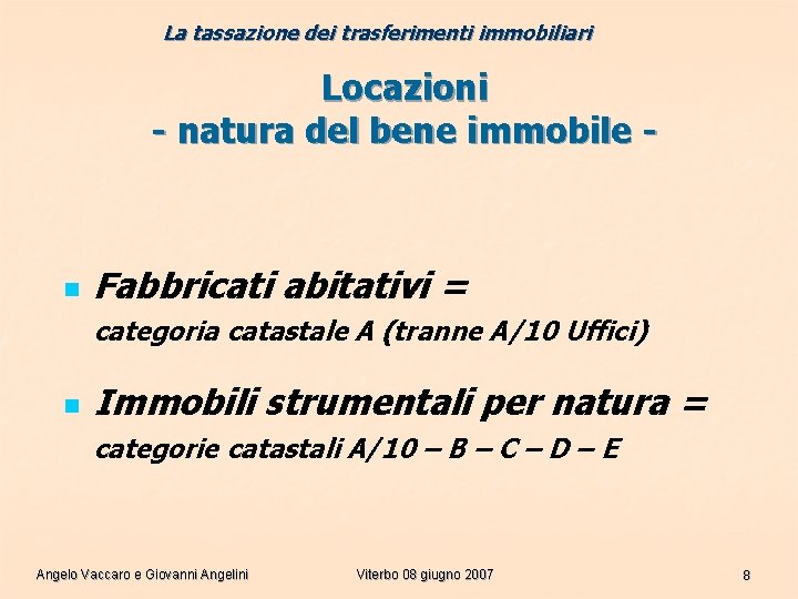 La tassazione dei trasferimenti immobiliari Locazioni - natura del bene immobile - n Fabbricati