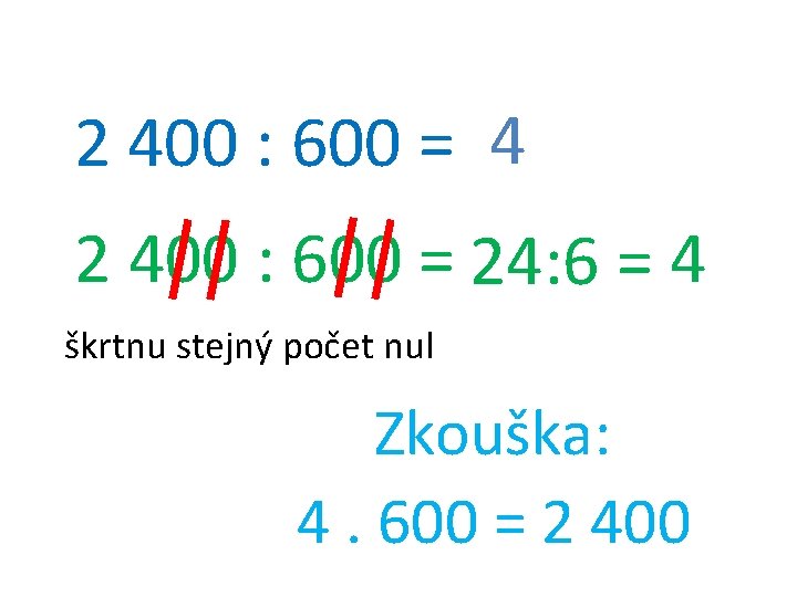 2 400 : 600 = 4 2 400 : 600 = 24: 6 =