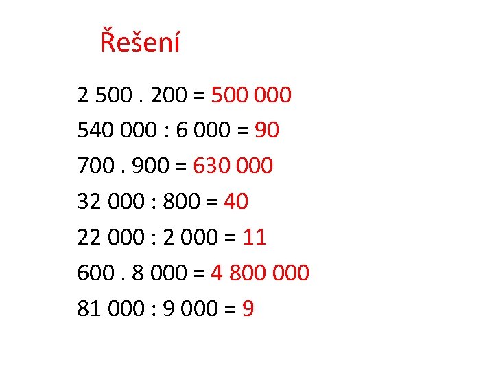 Řešení 2 500. 200 = 500 000 540 000 : 6 000 = 90