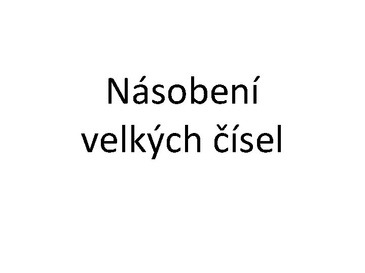 Násobení velkých čísel 