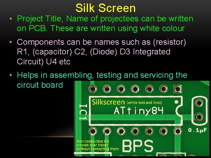 Silk Screen • Project Title, Name of projectees can be written on PCB. These