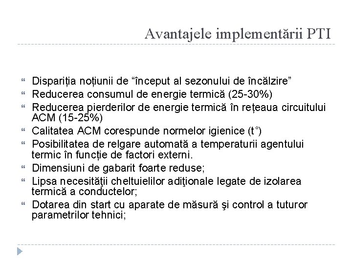 Avantajele implementării PTI Dispariția noțiunii de “început al sezonului de încălzire” Reducerea consumul de