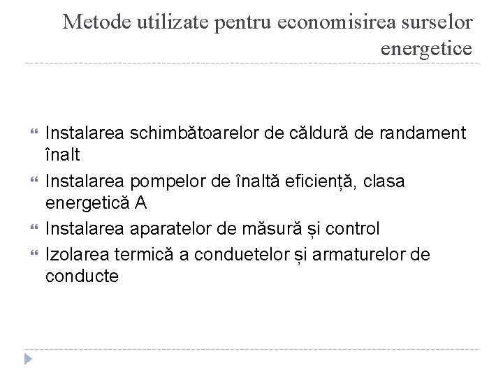 Metode utilizate pentru economisirea surselor energetice Instalarea schimbătoarelor de căldură de randament înalt Instalarea