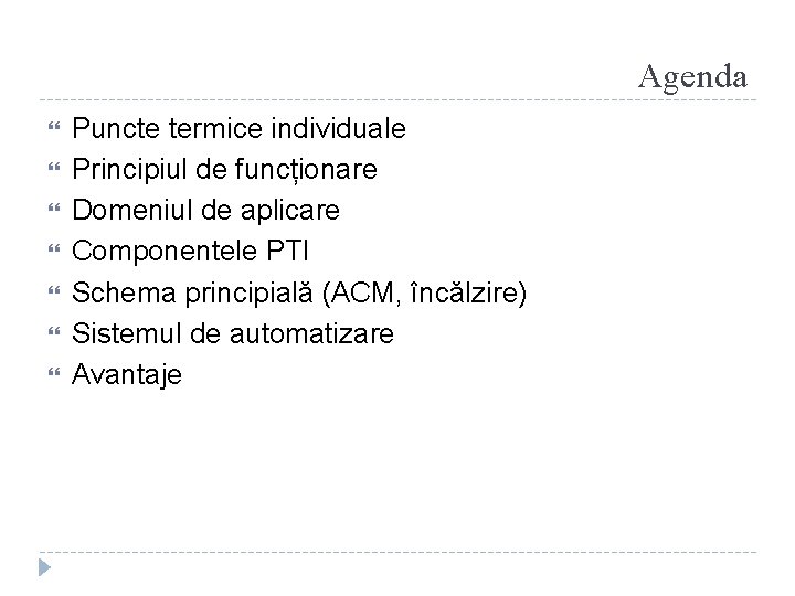 Agenda Puncte termice individuale Principiul de funcționare Domeniul de aplicare Componentele PTI Schema principială