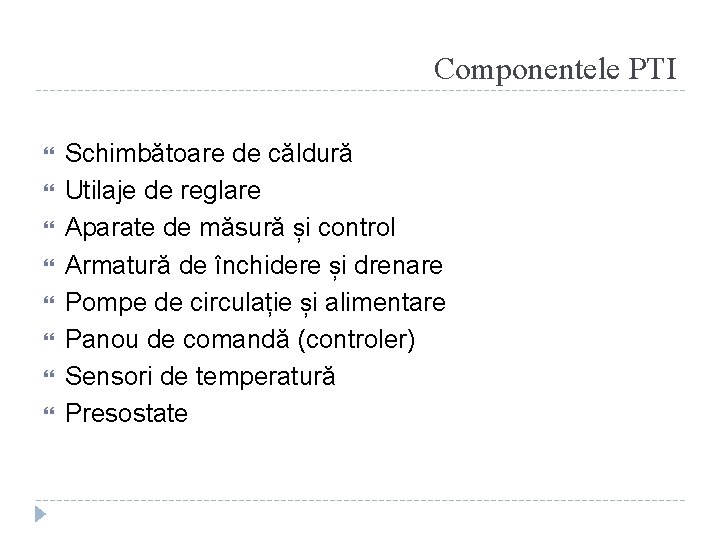 Componentele PTI Schimbătoare de căldură Utilaje de reglare Aparate de măsură și control Armatură