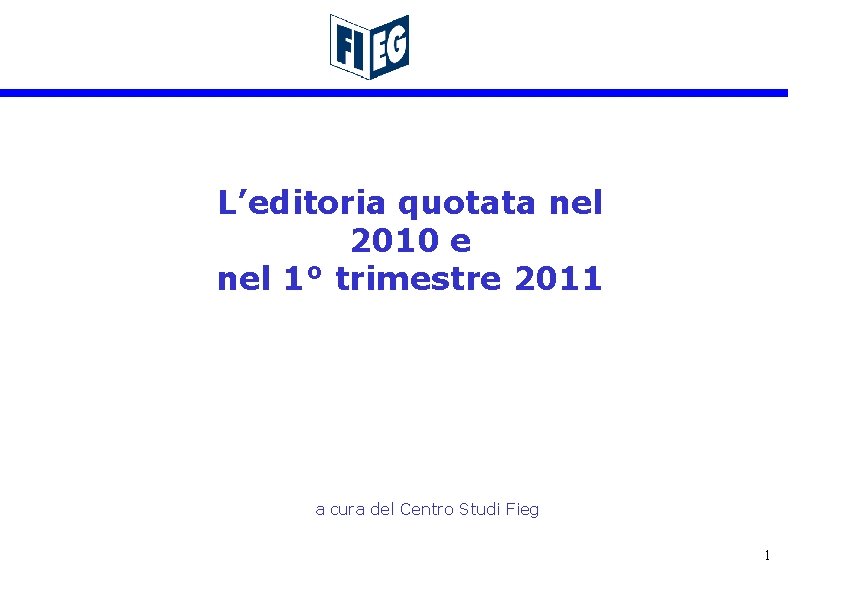 L’editoria quotata nel 2010 e nel 1° trimestre 2011 a cura del Centro Studi