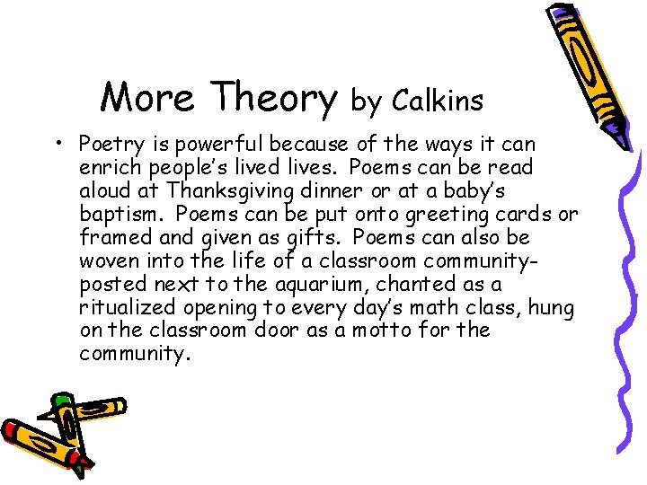 More Theory by Calkins • Poetry is powerful because of the ways it can