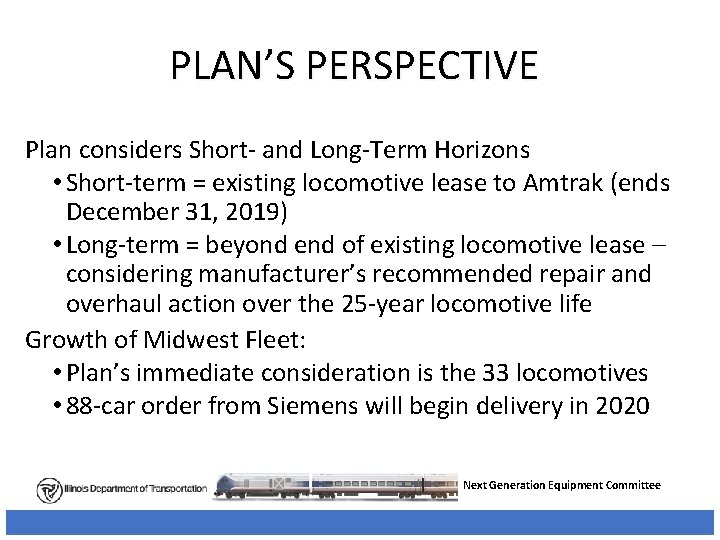 PLAN’S PERSPECTIVE Plan considers Short- and Long-Term Horizons • Short-term = existing locomotive lease