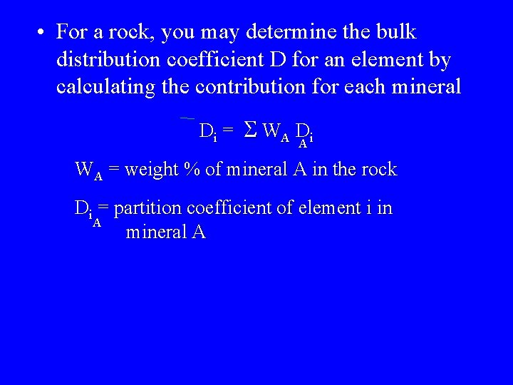  • For a rock, you may determine the bulk distribution coefficient D for