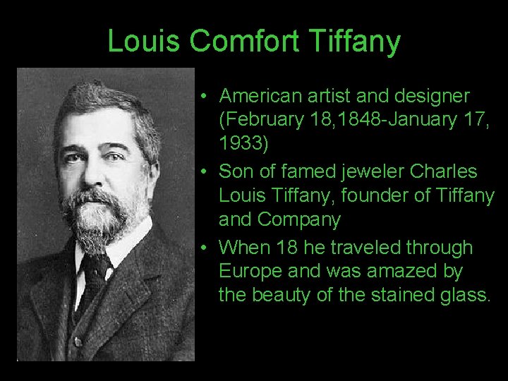 Louis Comfort Tiffany • American artist and designer (February 18, 1848 -January 17, 1933)