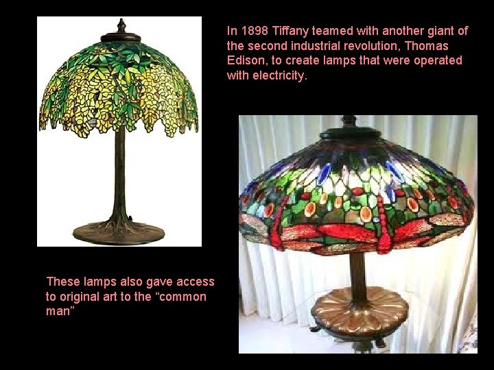 In 1898 Tiffany teamed with another giant of the second industrial revolution, Thomas Edison,