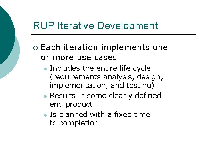 RUP Iterative Development ¡ Each iteration implements one or more use cases Includes the