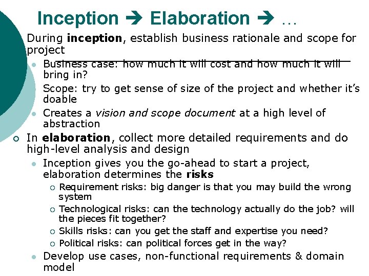 Inception Elaboration … ¡ ¡ During inception, establish business rationale and scope for project
