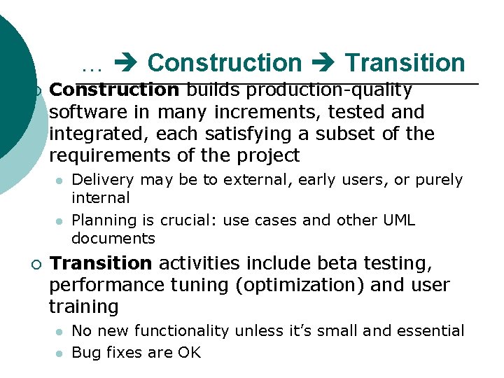 … Construction Transition ¡ Construction builds production-quality software in many increments, tested and integrated,