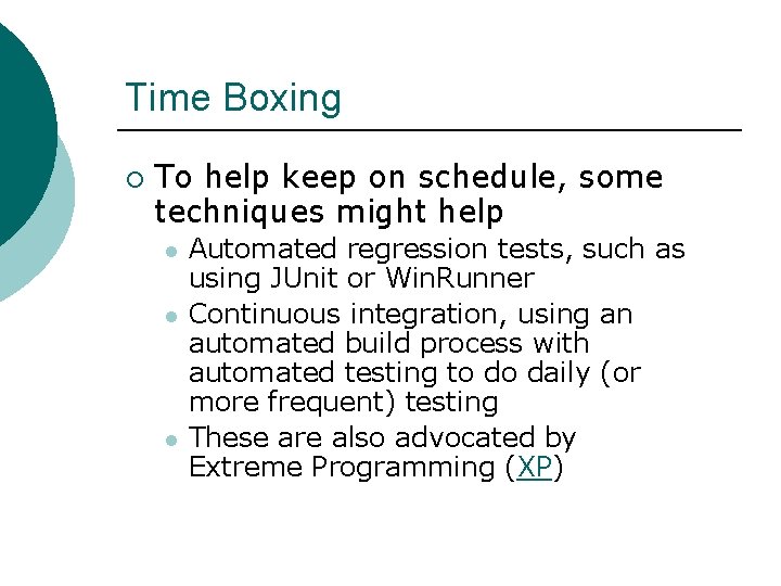 Time Boxing ¡ To help keep on schedule, some techniques might help Automated regression