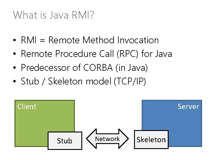 What is Java RMI? • • RMI = Remote Method Invocation Remote Procedure Call