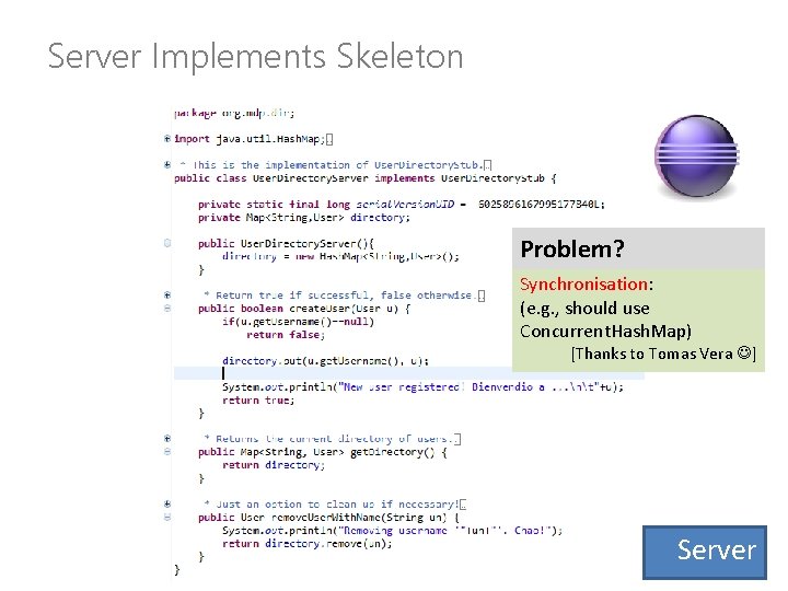 Server Implements Skeleton Problem? Synchronisation: (e. g. , should use Concurrent. Hash. Map) [Thanks