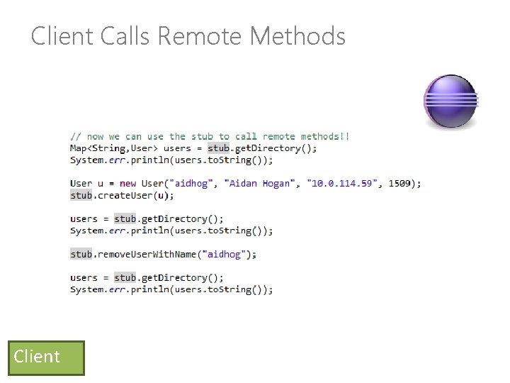 Client Calls Remote Methods Client 