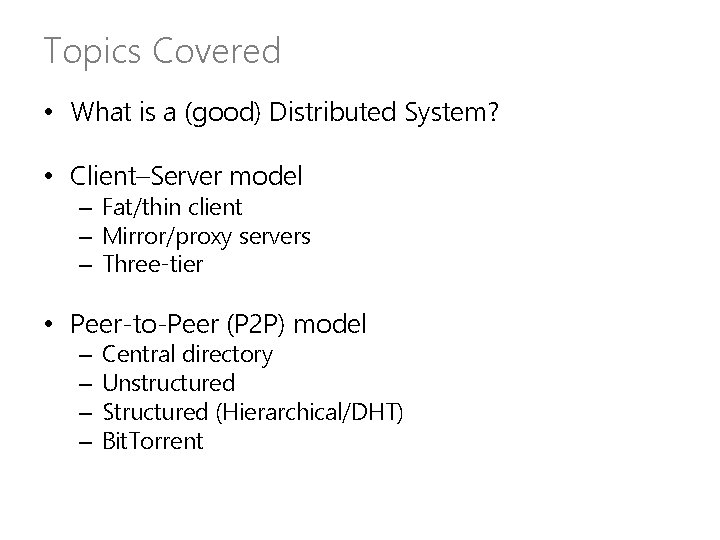 Topics Covered • What is a (good) Distributed System? • Client–Server model – Fat/thin