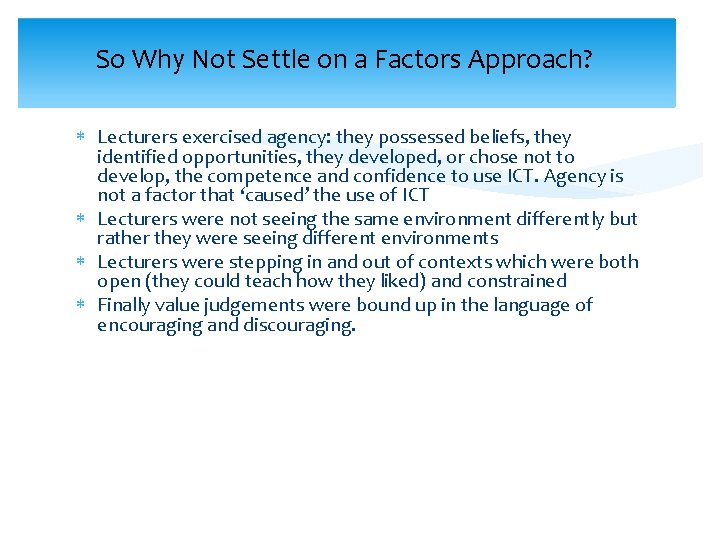 So Why Not Settle on a Factors Approach? Lecturers exercised agency: they possessed beliefs,