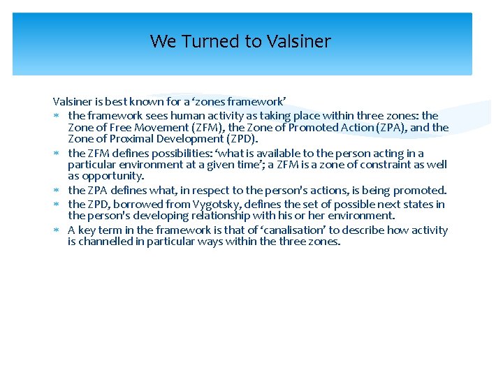 We Turned to Valsiner is best known for a ‘zones framework’ the framework sees