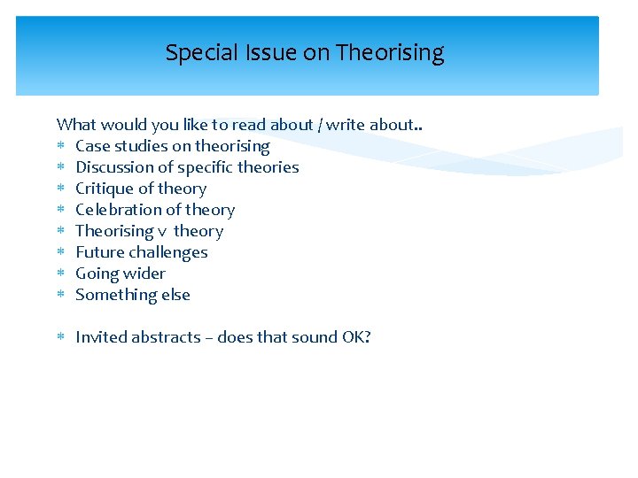 Special Issue on Theorising What would you like to read about / write about.