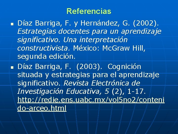 Referencias n n Díaz Barriga, F. y Hernández, G. (2002). Estrategias docentes para un