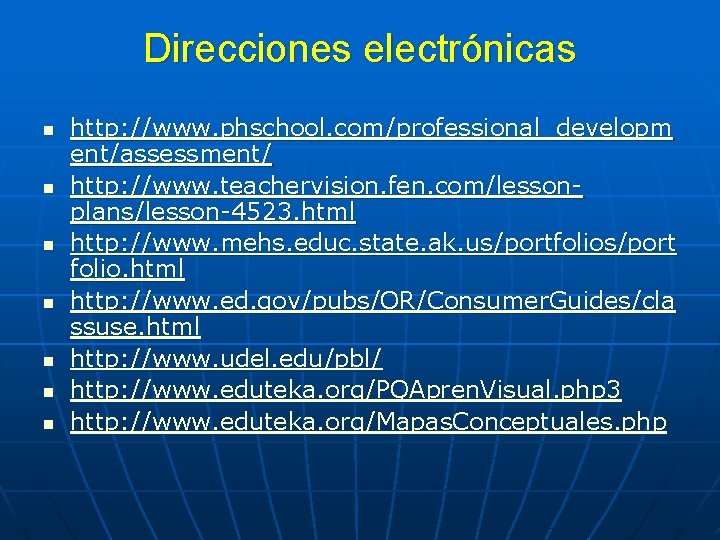 Direcciones electrónicas n n n n http: //www. phschool. com/professional_developm ent/assessment/ http: //www. teachervision.