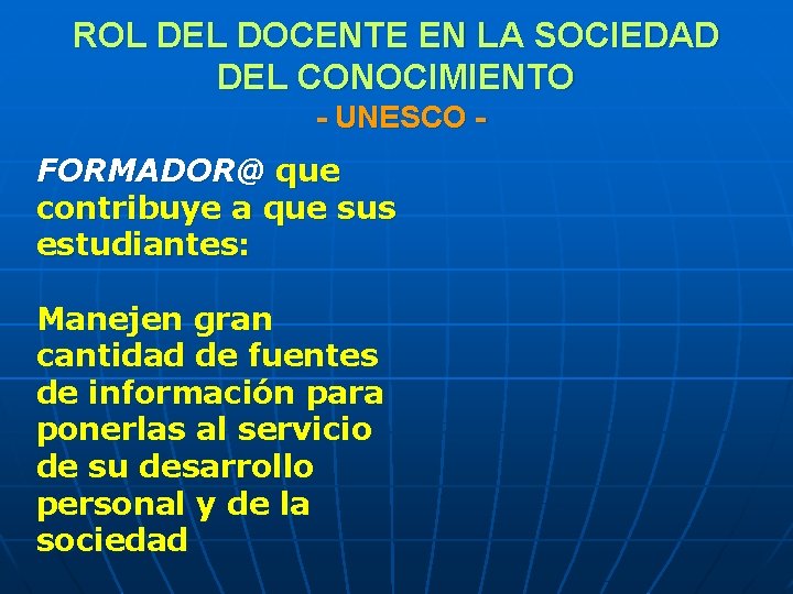 ROL DEL DOCENTE EN LA SOCIEDAD DEL CONOCIMIENTO - UNESCO FORMADOR@ que contribuye a