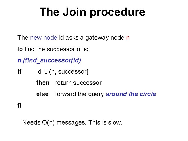 The Join procedure The new node id asks a gateway node n to find
