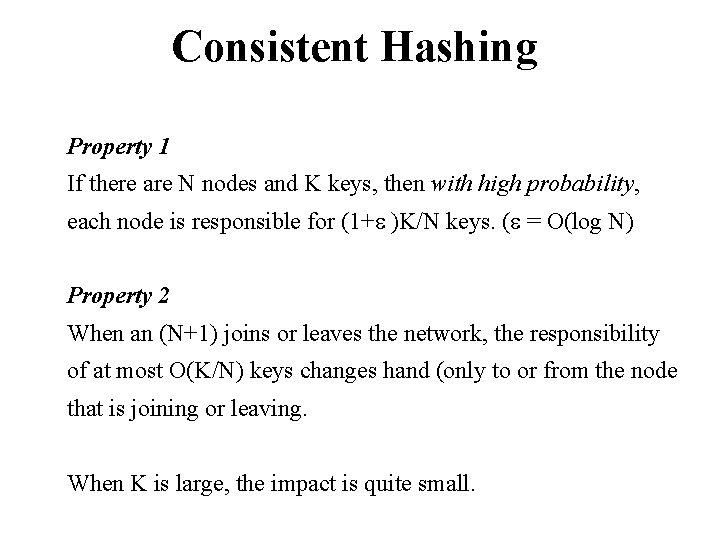 Consistent Hashing Property 1 If there are N nodes and K keys, then with