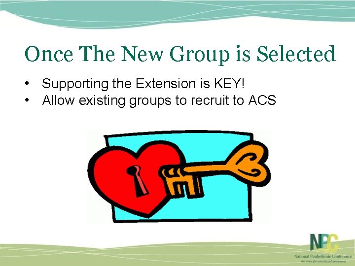 Once The New Group is Selected • Supporting the Extension is KEY! • Allow