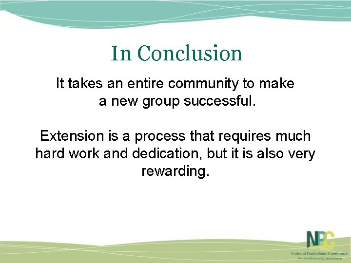 In Conclusion It takes an entire community to make a new group successful. Extension