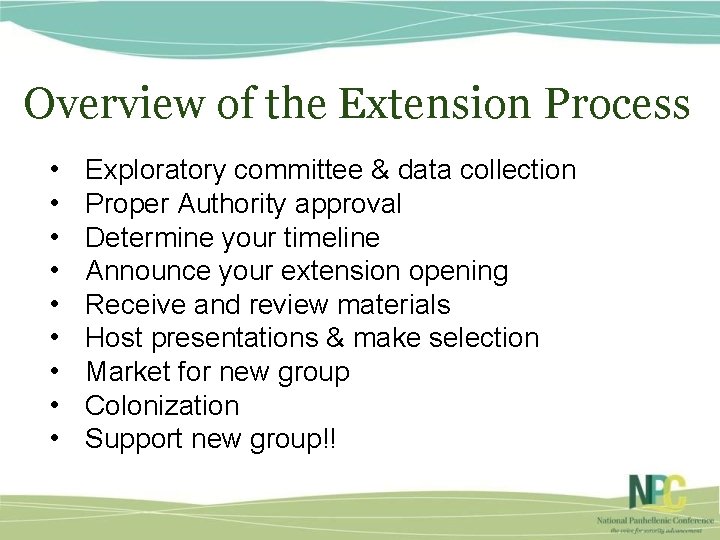 Overview of the Extension Process • • • Exploratory committee & data collection Proper