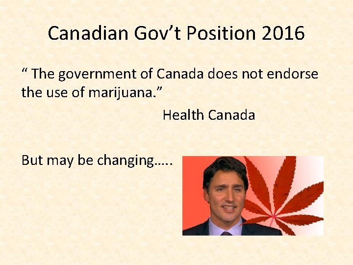 Canadian Gov’t Position 2016 “ The government of Canada does not endorse the use