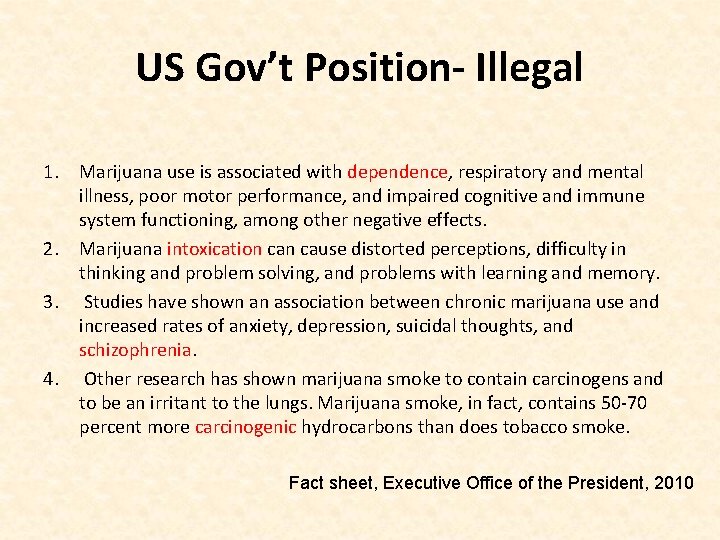 US Gov’t Position- Illegal 1. Marijuana use is associated with dependence, respiratory and mental