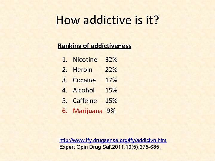 How addictive is it? Ranking of addictiveness 1. 2. 3. 4. 5. 6. Nicotine