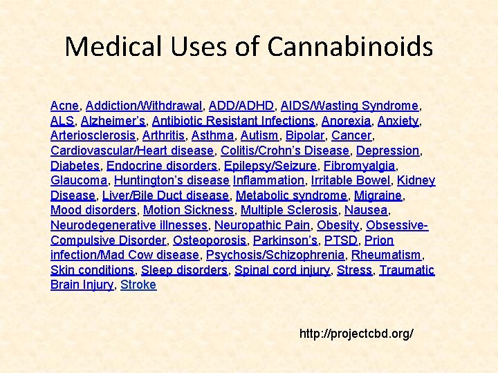 Medical Uses of Cannabinoids Acne, Addiction/Withdrawal, ADD/ADHD, AIDS/Wasting Syndrome, ALS, Alzheimer’s, Antibiotic Resistant Infections,