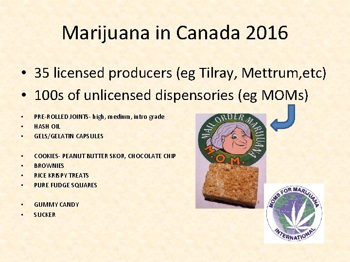 Marijuana in Canada 2016 • 35 licensed producers (eg Tilray, Mettrum, etc) • 100